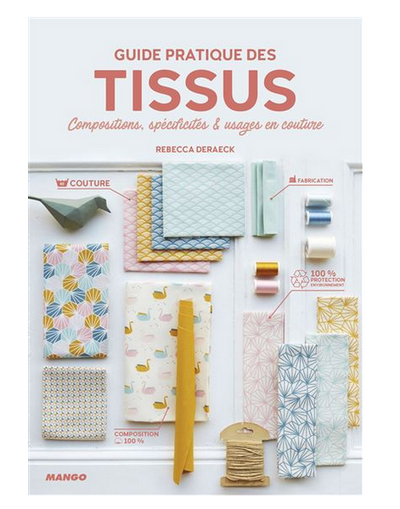 Guide pratique des tissus Compositions, spécificités et usages en couture - neuf sous blister